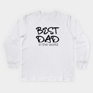 Best Dad in the world Kids Long Sleeve T-Shirt